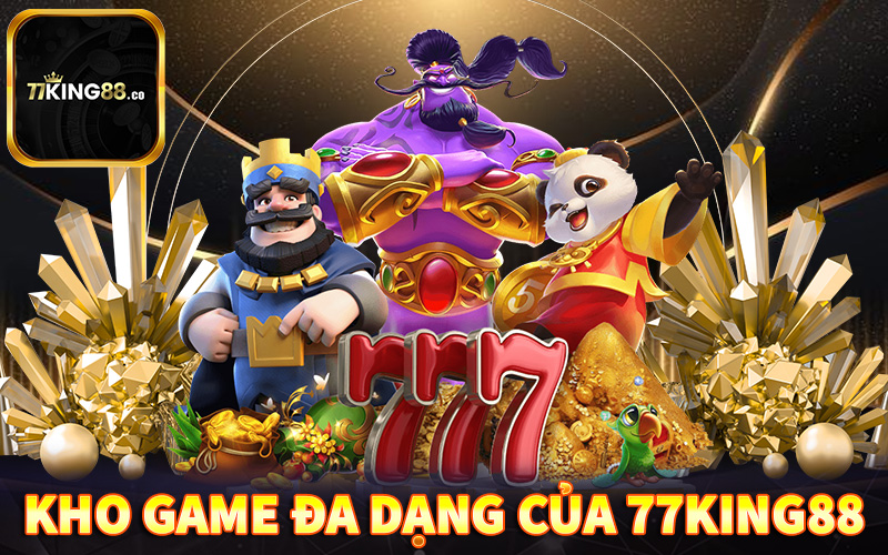 Kho Game Đa Dạng & Hấp Dẫn Tại 77king88