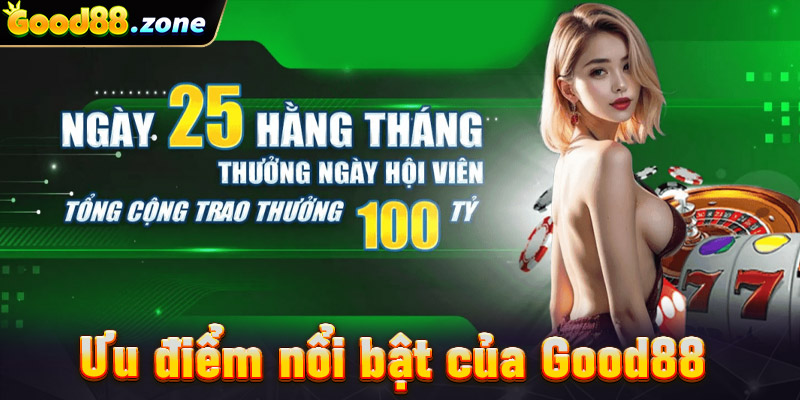 Ưu điểm nổi bật của Good88: An toàn, uy tín và chuyên nghiệp